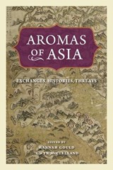 Aromas of Asia - Hannah (The University of Melbourne) Gould ; Gwyn (University of New England) McClelland - 9780271095424