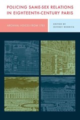 Policing Same-Sex Relations in Eighteenth-Century Paris - Jeffrey (University of Wisconsin-Milwaukee) Merrick - 9780271097121