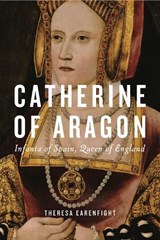 Catherine of Aragon - Theresa Earenfight - 9780271103310