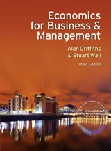 Economics for Business and Management - Alan Griffiths ; Stuart Wall - 9780273735243
