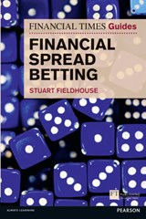 The Financial Times Guide to Financial Spread Betting - Stuart Fieldhouse - 9780273750468