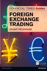 The Financial Times Guide to Foreign Exchange Trading - Stuart Fieldhouse - 9780273751830
