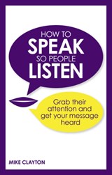 How to Speak so People Listen - Mike Clayton - 9780273786375