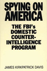 Spying on America - James Kirkpatrick Davis - 9780275934071