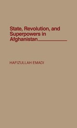 State, Revolution, and Superpowers in Afghanistan - Hafizullah Emadi - 9780275934606