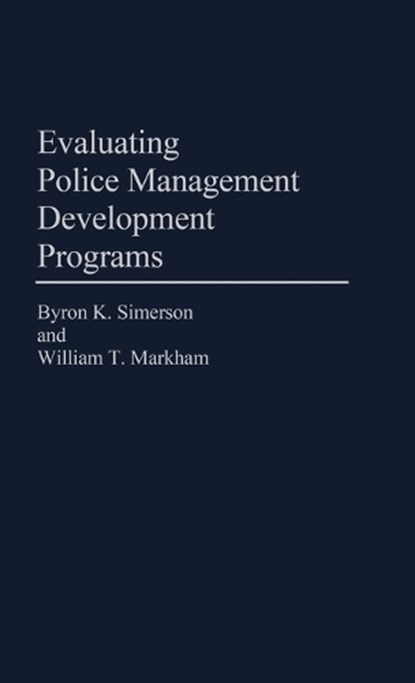Evaluating Police Management Development Programs, William Markham ; B. Keith Simerson - Gebonden - 9780275934743