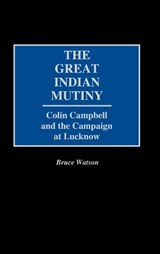 The Great Indian Mutiny - Bruce A. Watson - 9780275938345