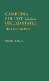 Cambodia, Pol Pot, and the United States - Michael Haas - 9780275940058