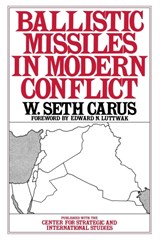 Ballistic Missiles in Modern Conflict - W. Seth Carus - 9780275940775