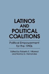 Latinos and Political Coalitions - Norma G. Hernandez ; Roberto E. Villarreal - 9780275940928