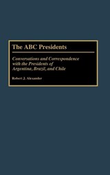 The ABC Presidents - Robert J. Alexander - 9780275941109