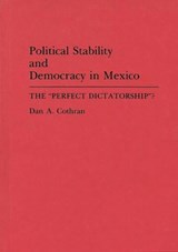 Political Stability and Democracy in Mexico - Dan A. Cothran - 9780275943455