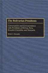 The Bolivarian Presidents - Robert J. Alexander - 9780275946616