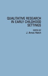 Qualitative Research in Early Childhood Settings - John Amos Hatch - 9780275949211