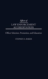 Effects of Law Enforcement Accreditation - Stephen A. Baker - 9780275953119