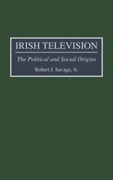 Irish Television - Robert J. Savage - 9780275954574