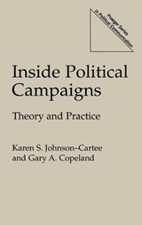 Inside Political Campaigns - Gary A. Copeland ; Karen S. Johnson-Cartee - 9780275955878