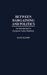 Between Bargaining and Politics - Hans Slomp - 9780275956080