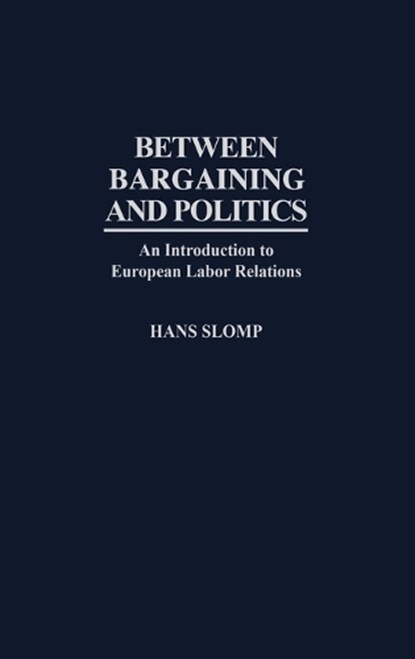 Between Bargaining and Politics, Hans Slomp - Gebonden - 9780275956080