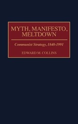 Myth, Manifesto, Meltdown - Edward M. Collins - 9780275959388