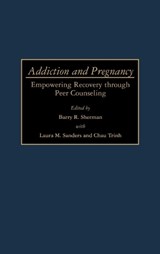 Addiction and Pregnancy - Laura M. Sanders ; Barry R. Sherman ; Chau Trinh - 9780275959760