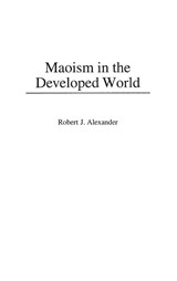 Maoism in the Developed World - Robert J. Alexander - 9780275961480