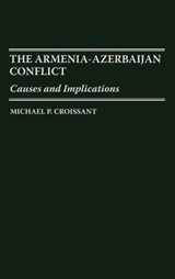 The Armenia-Azerbaijan Conflict - Michael P. Croissant - 9780275962418