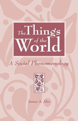 The Things of the World - James A. Aho - 9780275962487