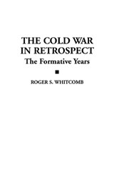 The Cold War in Retrospect - Roger S. Whitcomb - 9780275962531
