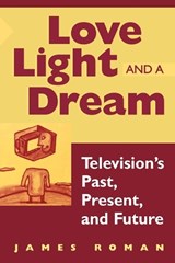 Love, Light, and a Dream - James Roman - 9780275964375