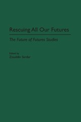 Rescuing All Our Futures - Ziauddin Sardar - 9780275965594