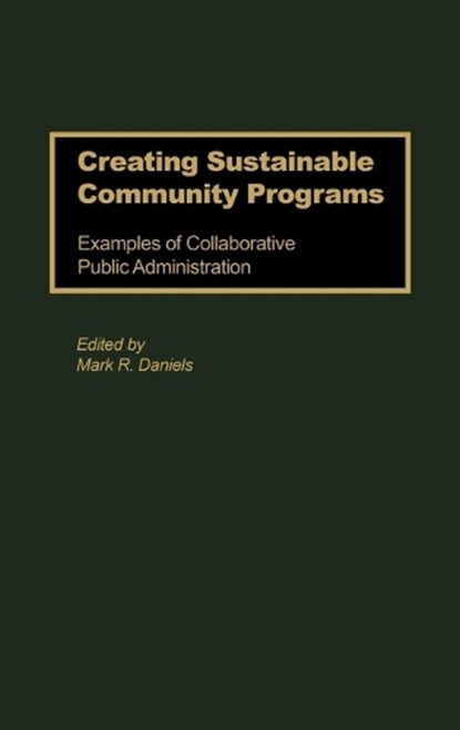 Creating Sustainable Community Programs, Mark R. Daniels - Gebonden - 9780275967741