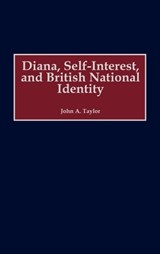 Diana, Self-Interest, and British National Identity - John A. Taylor - 9780275968267