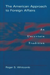 The American Approach to Foreign Affairs - Roger S. Whitcomb - 9780275973162
