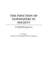 The Function of Newspapers in Society - Shannon E. Martin ; David A. Copeland - 9780275973988