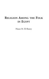 Religion among the Folk in Egypt - Hasan M. El-Shamy - 9780275979485
