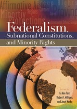 Federalism, Subnational Constitutions, and Minority Rights - G. Alan Tarr ; Robert F. Williams ; Josef Marko - 9780275980238