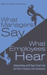 What Managers Say, What Employees Hear - Regina Fazio Maruca - 9780275987039