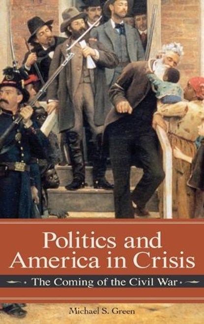 Politics and America in Crisis, Michael Green - Gebonden - 9780275990954