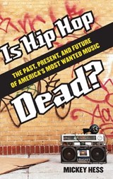 Is Hip Hop Dead? - Mickey Hess - 9780275994617