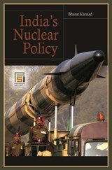 India's Nuclear Policy - Bharat Karnad - 9780275999452