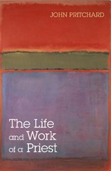 The Life and Work of a Priest - John Pritchard - 9780281057481