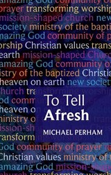 To Tell Afresh - The Rt Revd Michael Perham - 9780281062317