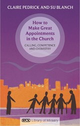 How to Make Great Appointments in the Church - Claire Pedrick - 9780281064199