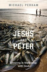 Jesus and Peter - PERHAM,  The Rt Revd Michael - 9780281067541