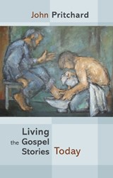 Living the Gospel Stories Today - John Pritchard - 9780281068524