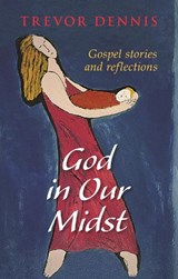 God In Our Midst - DENNIS,  Revd Canon Trevor - 9780281069279