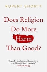 Does Religion do More Harm than Good? - Rupert Shortt - 9780281078714
