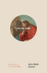 Into the quiet - John Mark Comer - 9780281080007