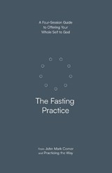 The Fasting Practice - John Mark Comer - 9780281091638